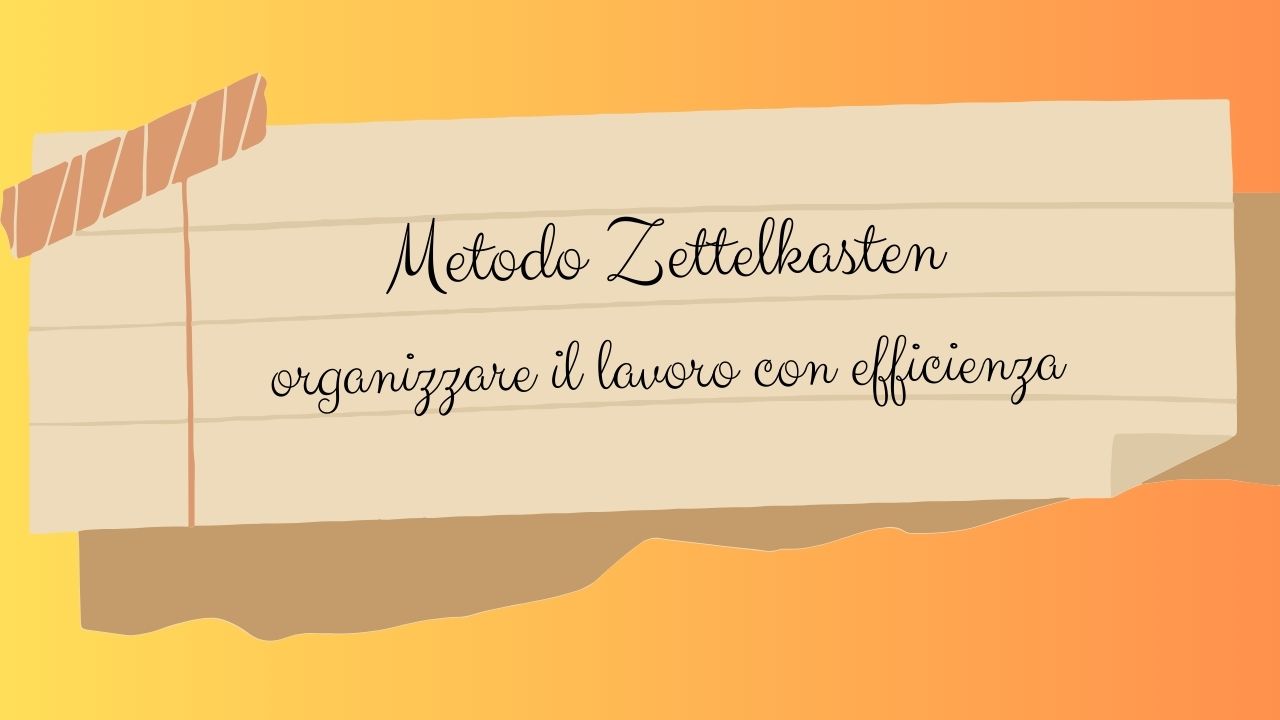 Metodo Zettelkasten organizzare il lavoro con efficienza